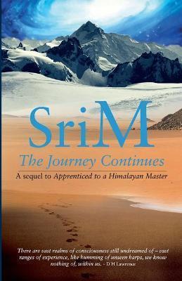 Book cover number 1 for Journey Continues : A Sequel To Apprenticed To A Himalayan Master written by Sri M published by Magenta Press