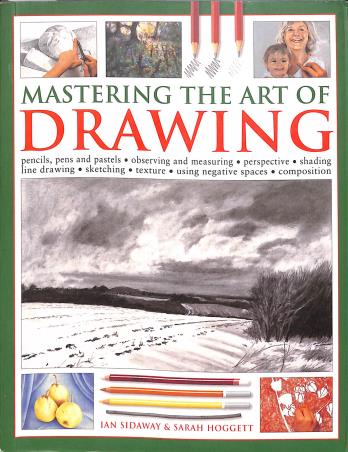 Book cover number 1 for Mastering The Art Of Drawing written by Ian Sidaway, Sarah Hoggett published by Hermes House