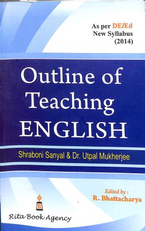 Book cover number 1 for Outline Of Teaching English (As Per DE/ED) written by Shraboni Sanyal, Dr. Utpal Mukherjee published by Rita Book Agency