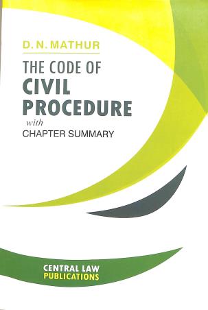 Book cover number 1 for The Code Of Civil Procedure written by D. N. Mathur published by Central Law Publication