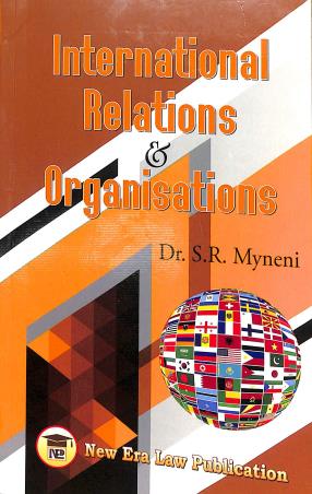 Book cover number 1 for International Relations & Organisations written by S. R. Myneni published by New Era Law Publication