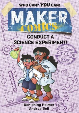 Book cover number 1 for Maker Comics : Conduct A Science Experiment! written by Der-Shing Helmer published by First Second