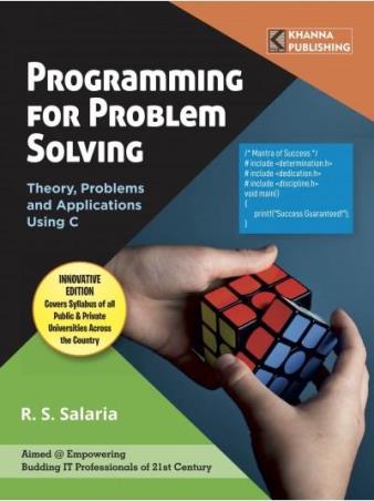 Book cover number 1 for Programming For Problem Solving - Theory, Problems And Applications Using C written by R. S. Salaria published by Khanna Book Publishing Co. (P) Ltd.