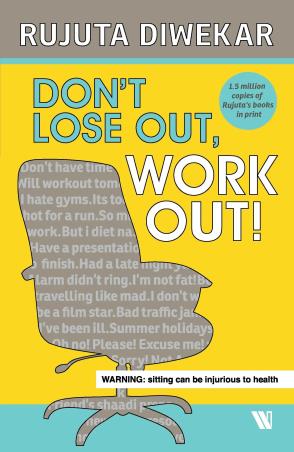 Book cover number 1 for Don't Lose Out, Work Out! written by Rujuta Diwekar published by Westland