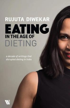 Book cover number 1 for Eating In The Age Of Dieting written by Rujuta Diwekar published by Westland