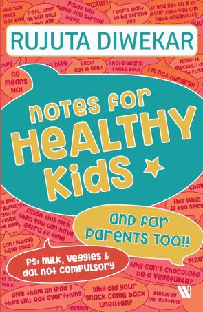 Book cover number 1 for Notes For Healthy Kids written by Rujuta Diwekar published by Westland