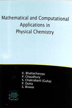 Book cover number 1 for Mathematical And Computational Applications In Physical Chemistry written by K. Bhattacharyya, P. Chaudhury published by Levant Books