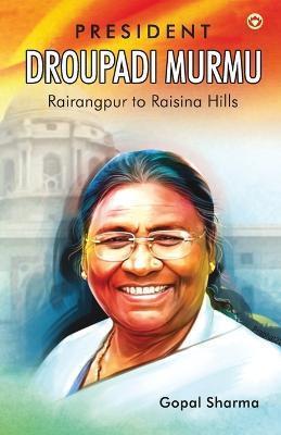 Book cover number 1 for President Droupadi Murmu Rairangpur To Raisina Hills written by Gopal Sharma published by Diamond Books