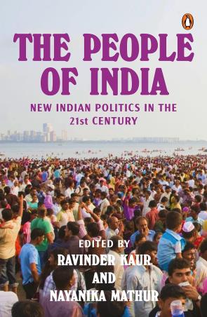Book cover number 1 for The People Of India : New Indian Politics In The 21st Century written by Ravinder Kaur, Nayanika Mathur published by Penguin Books