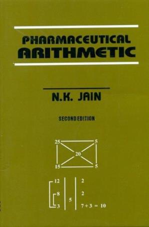Book cover number 1 for Pharmaceutical Arithematic written by N. K. Jain published by CBS Publishers & Distributors Pvt. Ltd.