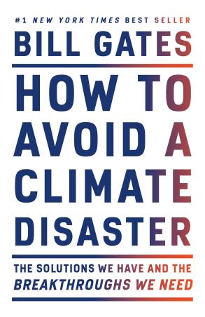 Book cover number 1 for How To Avoid A Climate Disaster : The Solutions We Have And The Breakthroughs We Need written by Bill Gates published by Vintage
