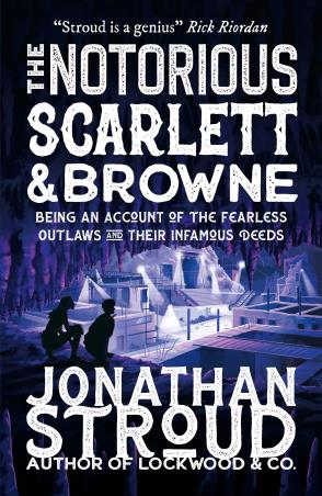 Book cover number 1 for The Notorious Scarlett & Browne written by Jonathan Stroud published by Walker Books
