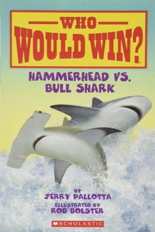 Book cover number 1 for Who Would Win? Hammerhead Vs. Bull Shark written by Jerry Pallotta published by Scholastic