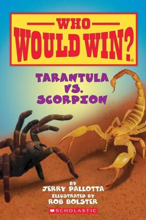 Book cover number 1 for Who Would Win? Tarantula Vs. Scorpion written by Jerry Pallotta published by Scholastic