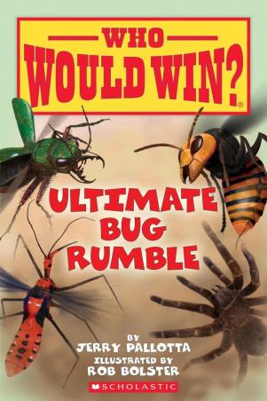 Book cover number 1 for Who Would Win? Ultimate Bug Rumble written by Jerry Pallotta published by Scholastic