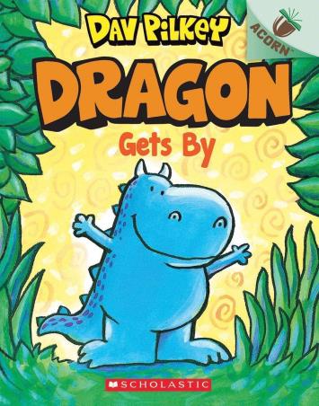 Book cover number 1 for Dragon Gets By written by Dav Pilkey published by Scholastic