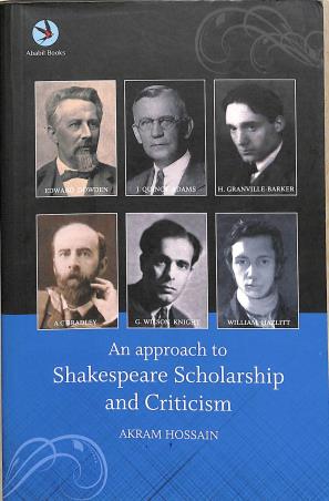 Book cover number 1 for An Approach To Shakespeare Scholarship And Criticism written by Akram Hossain published by Ababil Books