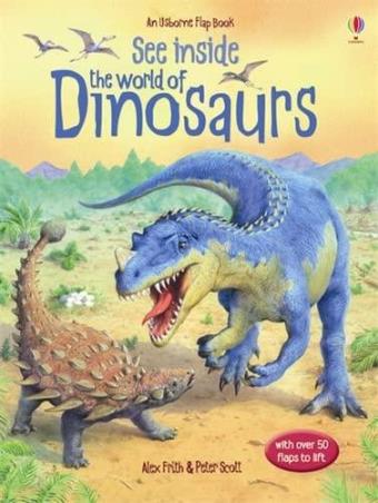 Book cover number 1 for See Inside The World Of Dinosaurs written by Alex Frith published by Usborne