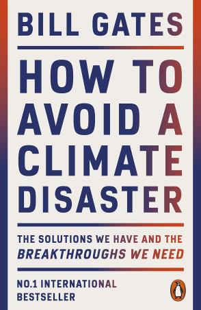 Book cover number 1 for How To Avoid A Climate Disaster : The Solutions We Have And The Breakthroughs We Need written by Bill Gates published by Penguin Books