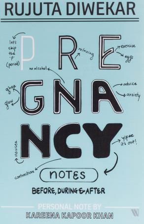 Book cover number 1 for Pregnancy Notes : Before, During & After written by Rujuta Diwekar published by Westland