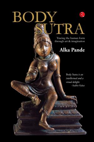 Book cover number 1 for Body Sutra : Tracing The Human Form Through Art & Imagination written by Alka Pande published by Rupa Publications India
