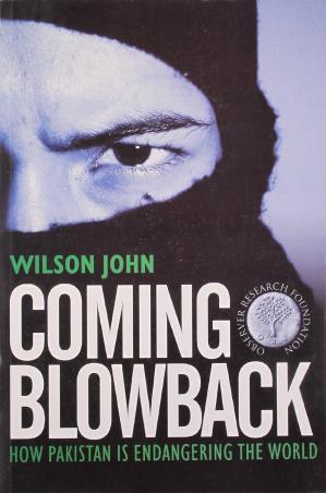 Book cover number 1 for Coming Blowback : How Pakistan Is Endangering The World written by John Wilson published by Rupa Publications India