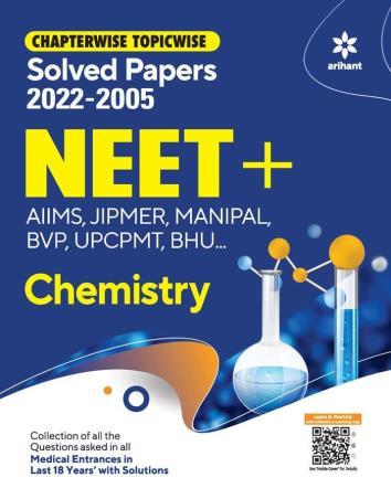 Book cover number 1 for Chapterwise Topicwise Solved Papers 2022-2005 NEET + AIMS, JIPMER, MANIPAL, BVP UPCPMT,BHU Chemistry written by Shahana Ansari, Vandana Kardam, Saleha Pervez published by Arihant Publications (India) Limited