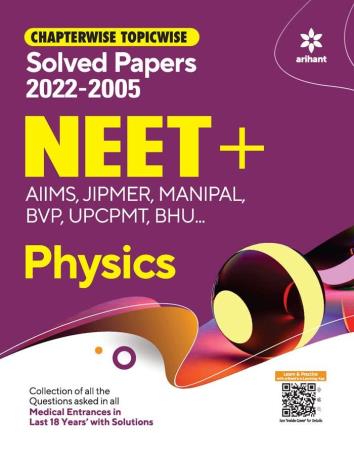 Book cover number 1 for Chapterwise Topicwise Solved Papers 2022-2005 NEET + AIMS, JIPMER, MANIPAL, BVP UPCPMT, BHU Physics written by Mansi Garg, Manish Dangwal, Digvijay Singh published by Arihant Publications (India) Limited