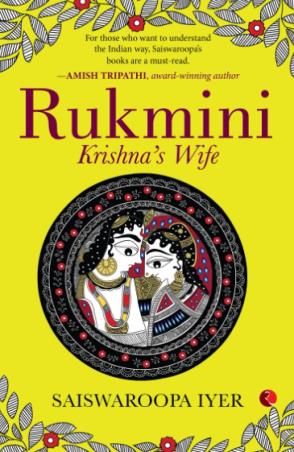 Book cover number 1 for Rukmini : Krishna’s Wife written by Saiswaroopa Iyer published by Rupa Publications India