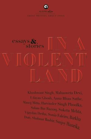 Book cover number 1 for In A Violent Land (Essays & Stories) written by Khushwant Singh published by Aleph Book Company