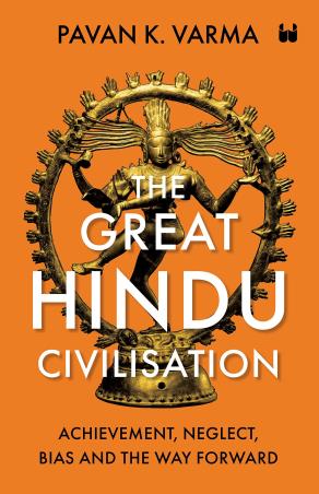 Book cover number 1 for The Great Hindu Civilisation : Achievement, Neglect, Bias And The Way Forward written by Pavan K. Varma published by Westland
