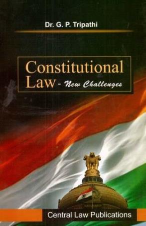 Book cover number 1 for Constitutional Law – New Challenges written by G. P. Tripathi published by Central Law Publication