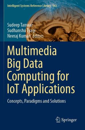 Book cover number 1 for Multimedia Big Data Computing For IoT Applications : Concepts, Paradigms And Solutions written by Neeraj Kumar, Sudeep Tanwar, Sudhanshu Tyagi published by Springer