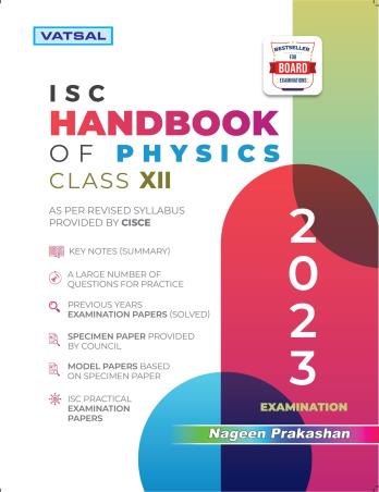 Book cover number 1 for Vatsal ISC Handbook Of Physics Class 12 (2023 Examination) written by D. P. Singh, Abhay Tripathi, Vijay Bajpai published by Nageen Prakashan Pvt. Ltd.