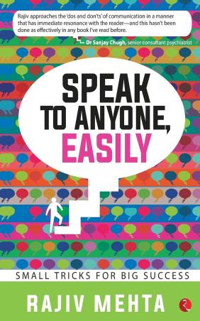 Book cover number 1 for Speak To Anyone, Easily : Small Tricks For Big Success written by Rajiv Mehta published by Rupa Publications India