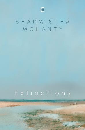 Book cover number 1 for Extinctions written by Sharmistha Mohanty published by Context Publishers