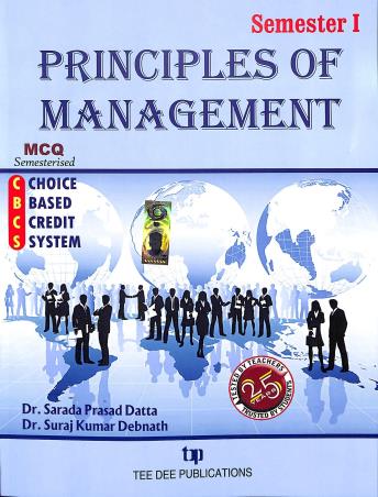 Book cover number 1 for Principles Of Management Semester 1 (CBCS) MCQ Semesterised written by Suraj Kumar Debnath, Sarada Prasad Datta published by Tee Dee Publication
