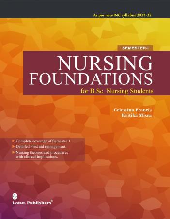 Book cover number 1 for Nursing Foundations For B.Sc. Nursing Students Semester 1 written by Celestina Francis, Kritika Misra published by Lotus Publishers