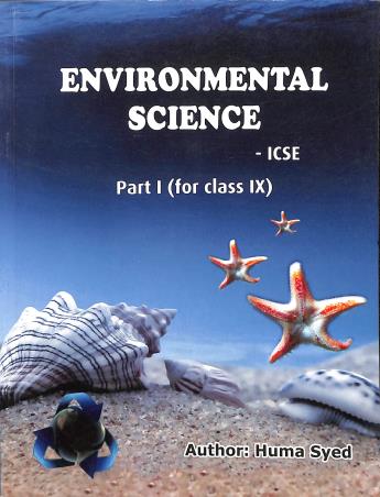 Book cover number 1 for Environmental Science ICSE Part 1 Class 9 (2016) written by Huma Syed published by Book Stackers