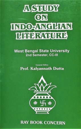 Book cover number 1 for A Study On Indo-Anglian Literature West Bengal State University 2nd Semester, CC-3 written by Kalyannath Dutta published by Ray Book Concern