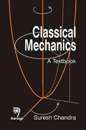 Book cover number 1 for Classical Mechanics : A Textbook written by Suresh Chandra published by Narosa Publishing House