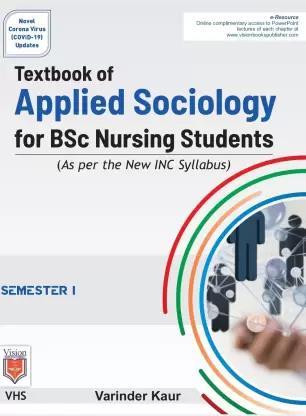 Book cover number 2 for Textbook Of Applied Sociology For BSc Nursing Students Semester 1 written by Varinder Kaur published by Vision Health Sciences Publisher