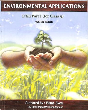 Book cover number 1 for Environmental Applications ICSE Part 1 Class 9 : Work Book (2014) written by Huma Syed published by Book Stackers