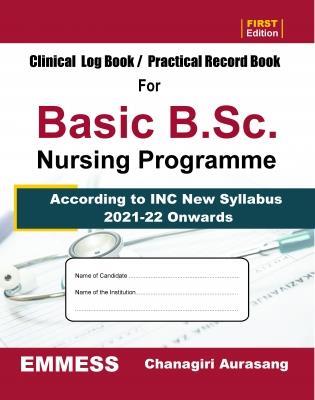 Book cover number 1 for Clinical Log Book / Practical Record Book For Basic B.Sc. Nursing Programme written by Chanagiri Aurasang published by Emmess Medical Publishers