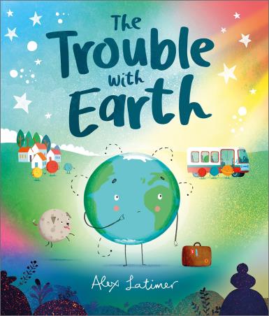 Book cover number 1 for The Trouble With Earth written by Alex Latimer published by Andersen Press