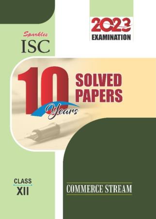 Book cover number 1 for Sparkles ISC 10 Years Solved Papers Commerce Stream Class 12 (2023 Examination) written by NA published by Sparkles Books & Packaging