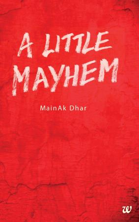 Book cover number 1 for A Little Mayhem written by Mainak Dhar published by Westland