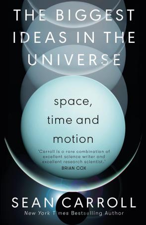 Book cover number 1 for The Biggest Ideas In The Universe : Space, Time And Motion written by Sean Carroll published by Oneworld Publications