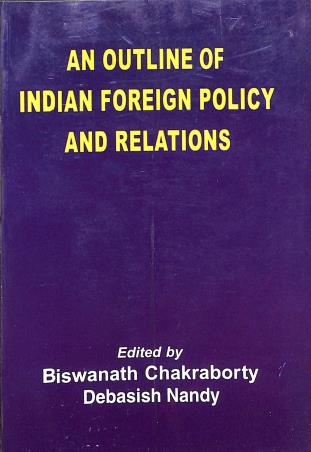 Book cover number 1 for An Outline Of Indian Foreign Policy And Relations written by Debasish Nandy, Biswanath Chakraborty published by Mitram