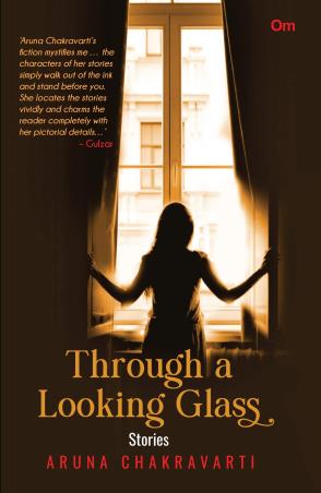 Book cover number 1 for Through A Looking Glass : Stories written by Aruna Chakravarti published by Om Books